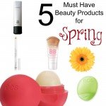5 Must Have Beauty Products for Spring - Pin Now, Read Later